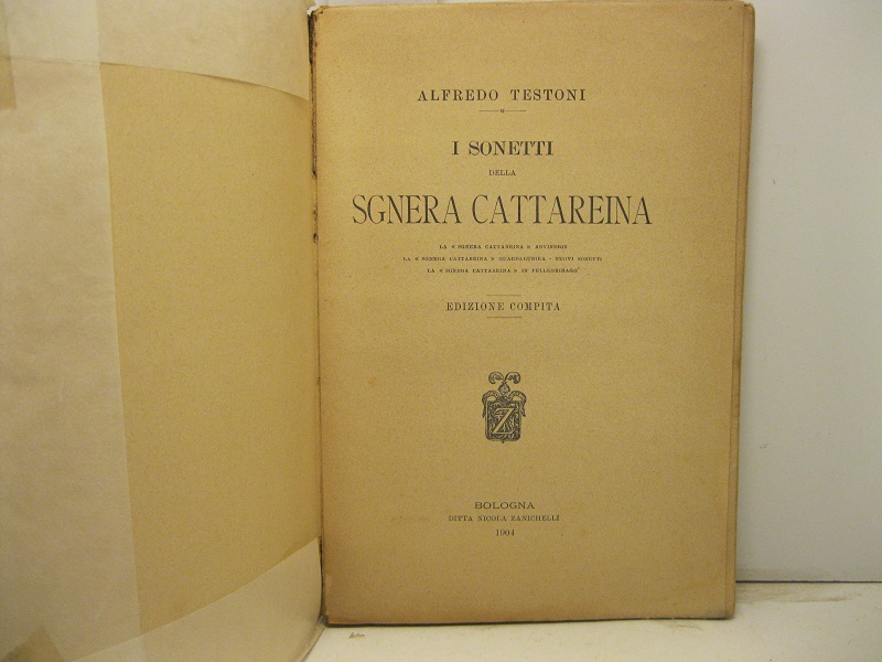 I sonetti della Sgera Cattareina. La Sgera Cattareina arvindris - La Sgera Cattareina guardarubira - Nuovi sonetti la Sgera Cattareina in pellegrinagg'. Edizione compita.